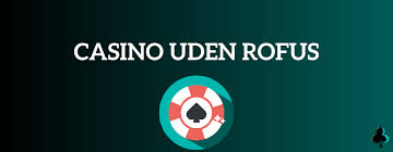 Casino Uden Rufus Dansk En Guide til Spil uden Begrænsninger